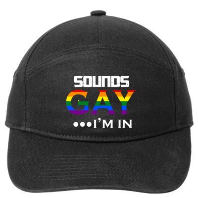 Sounds Gay I'm In Lgbt Pride Funny Rainbow 7-Panel Snapback Hat