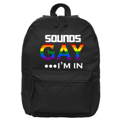 Sounds Gay I'm In Lgbt Pride Funny Rainbow 16 in Basic Backpack