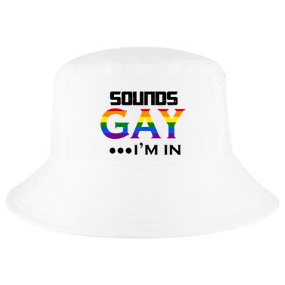 Sounds Gay I'm In Lgbt Pride Funny Rainbow Cool Comfort Performance Bucket Hat