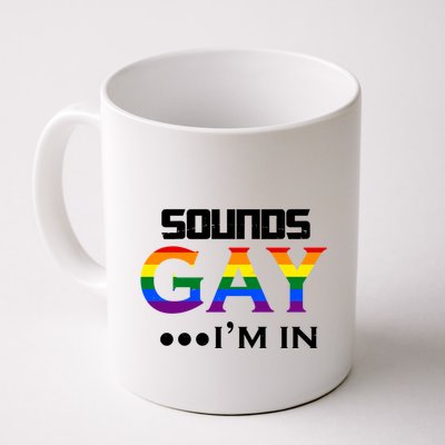 Sounds Gay I'm In Lgbt Pride Funny Rainbow Mug