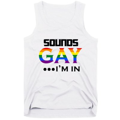 Sounds Gay I'm In Lgbt Pride Funny Rainbow Tank Top