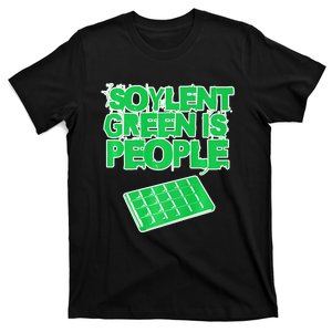 Soylent Green Is People And Theyre Delicious And Nutritious T-Shirt