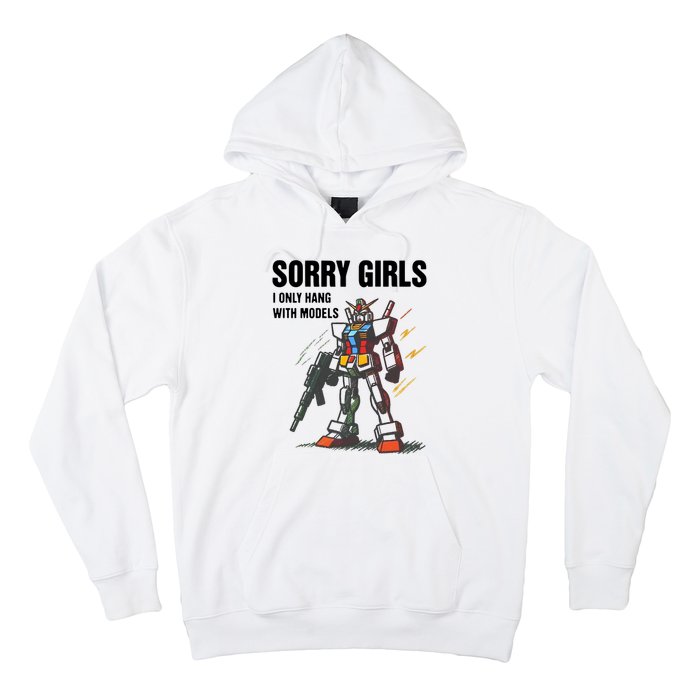 Sorry Girl I Only Hang With Models Hoodie