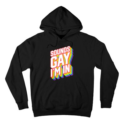 Sounds Gay I'm In LGBT Pride Hoodie