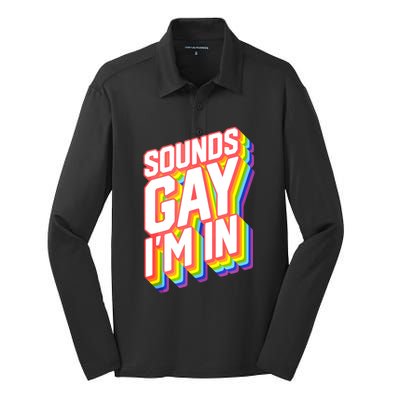 Sounds Gay I'm In LGBT Pride Silk Touch Performance Long Sleeve Polo