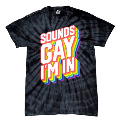 Sounds Gay I'm In LGBT Pride Tie-Dye T-Shirt