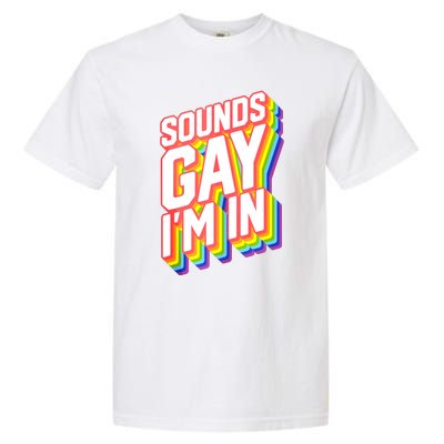 Sounds Gay I'm In LGBT Pride Garment-Dyed Heavyweight T-Shirt