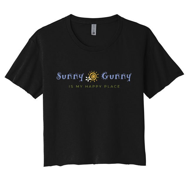 Sunny Gunny Is My Happy Place Colorado Gifts Crop Top