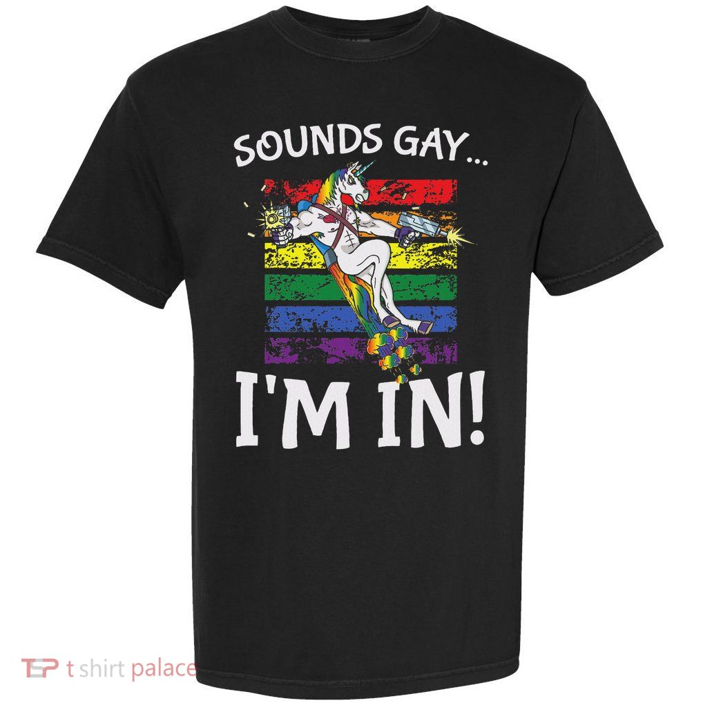 Sounds Gay I'm In Funny Rainbow Proudly Support Unicorn Gift Garment-Dyed Heavyweight T-Shirt