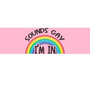 Sounds Gay Im In With Rainbow Flag For Pride Month Cute Bumper Sticker