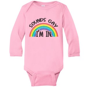 Sounds Gay Im In With Rainbow Flag For Pride Month Cute Baby Long Sleeve Bodysuit