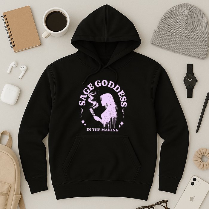 Sage Goddess In The Making Spiritual Energy Holistic Vibes Hoodie