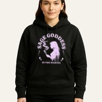 Sage Goddess In The Making Spiritual Energy Holistic Vibes Hoodie
