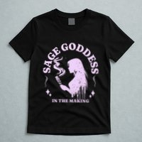 Sage Goddess In The Making Spiritual Energy Holistic Vibes T-Shirt