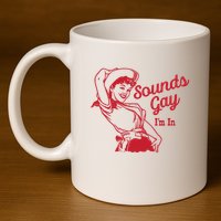 Sounds Gay IM In Retro Lgbt 80s Pride 11oz C Handle Ceramic Mug