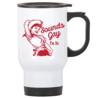 Sounds Gay IM In Retro Lgbt 80s Pride Stainless Steel Travel Mug