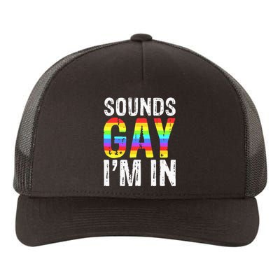 Sounds Gay I'm In LGBT Pride Gifts Yupoong Adult 5-Panel Trucker Hat