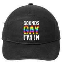 Sounds Gay I'm In LGBT Pride Gifts 7-Panel Snapback Hat