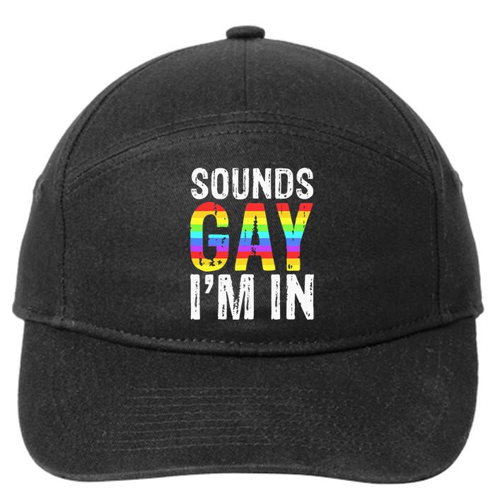 Sounds Gay I'm In LGBT Pride Gifts 7-Panel Snapback Hat