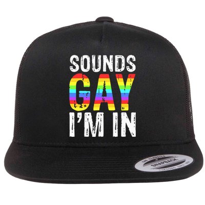 Sounds Gay I'm In LGBT Pride Gifts Flat Bill Trucker Hat