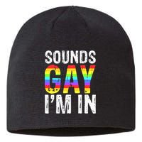 Sounds Gay I'm In LGBT Pride Gifts Sustainable Beanie