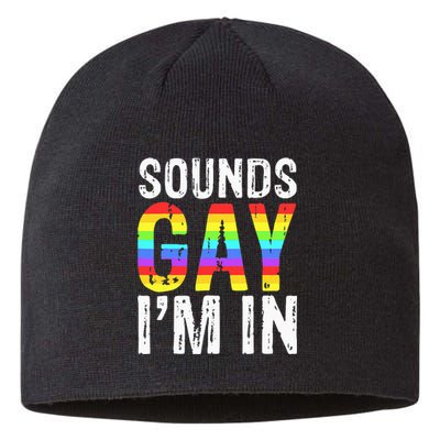 Sounds Gay I'm In LGBT Pride Gifts Sustainable Beanie