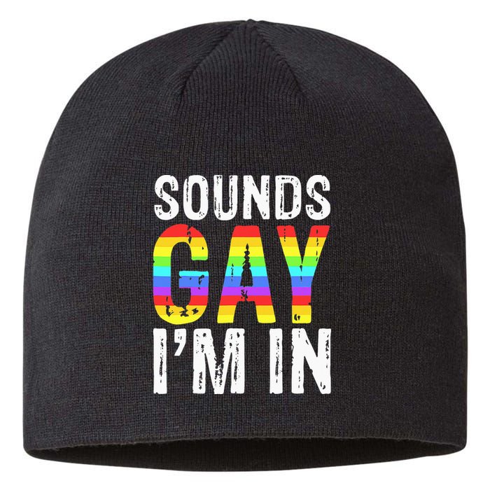 Sounds Gay I'm In LGBT Pride Gifts Sustainable Beanie