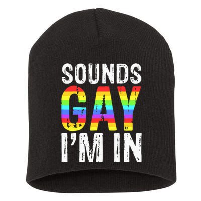 Sounds Gay I'm In LGBT Pride Gifts Short Acrylic Beanie