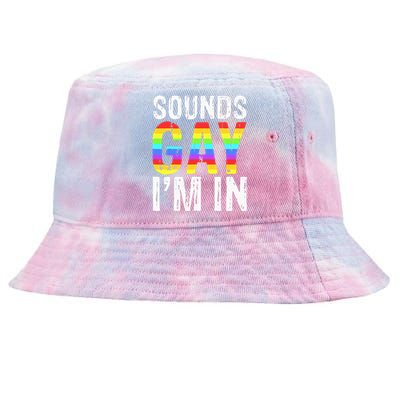 Sounds Gay I'm In LGBT Pride Gifts Tie-Dyed Bucket Hat