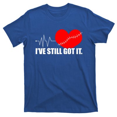 Still Got It Heartbeat Gift For Open Heart Bypass Surgery Meaningful Gift T-Shirt