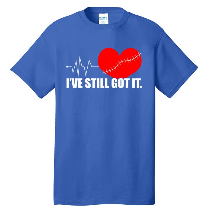 Still Got It Heartbeat Gift For Open Heart Bypass Surgery Meaningful Gift Tall T-Shirt