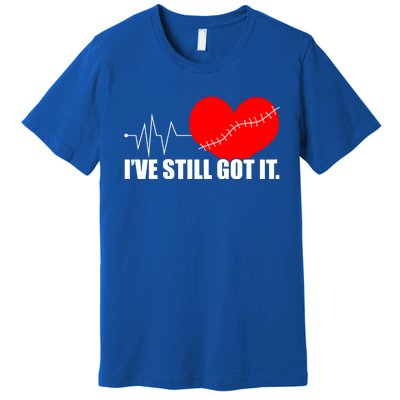 Still Got It Heartbeat Gift For Open Heart Bypass Surgery Meaningful Gift Premium T-Shirt