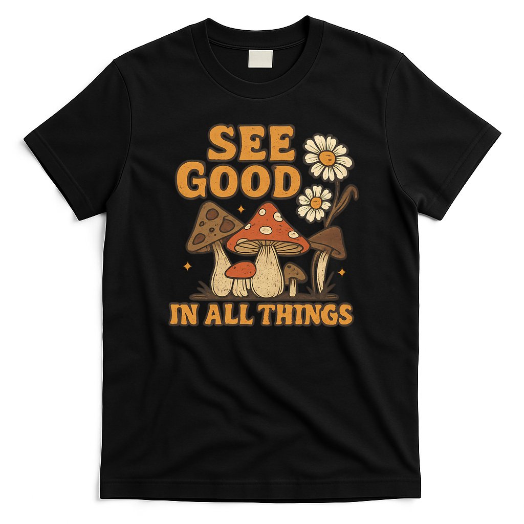 See Good in All Things T-Shirt