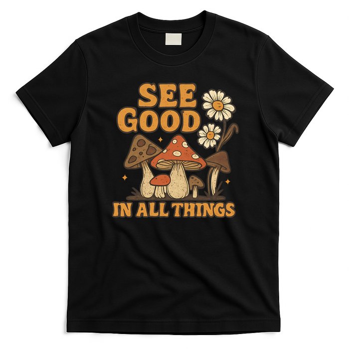 See Good in All Things T-Shirt