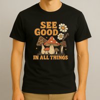 See Good in All Things T-Shirt