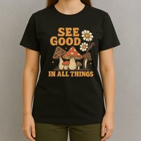 See Good in All Things T-Shirt