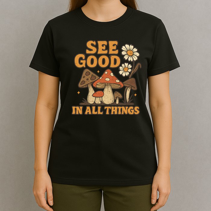 See Good in All Things T-Shirt