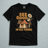 See Good in All Things T-Shirt