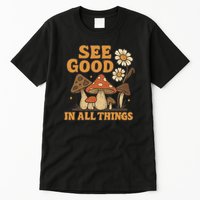 See Good in All Things Tall T-Shirt