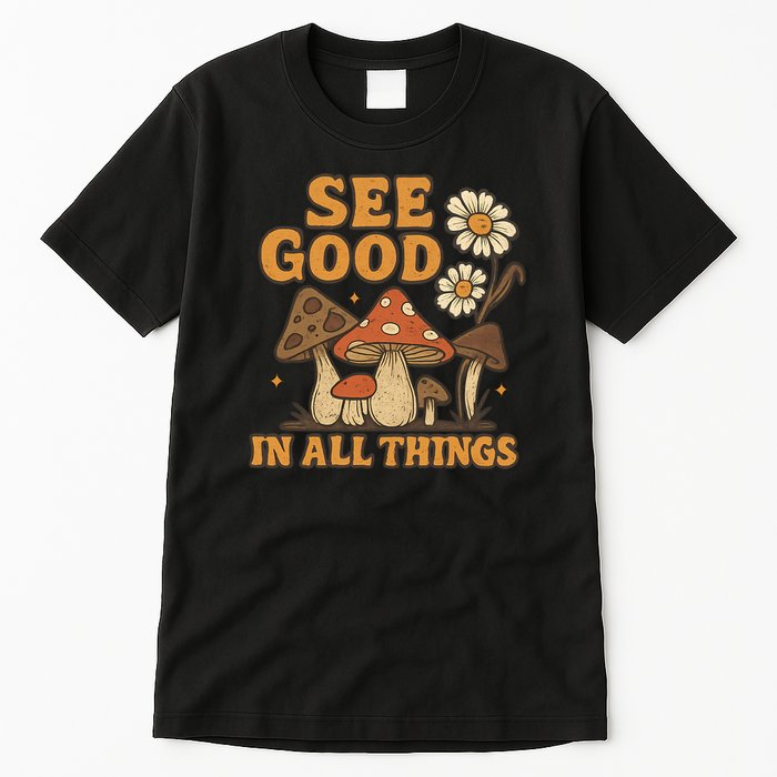 See Good in All Things Tall T-Shirt