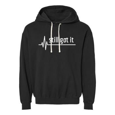 Still Got It Heartbeat Open Heart Bypass Surgery Cute Gift Garment-Dyed Fleece Hoodie