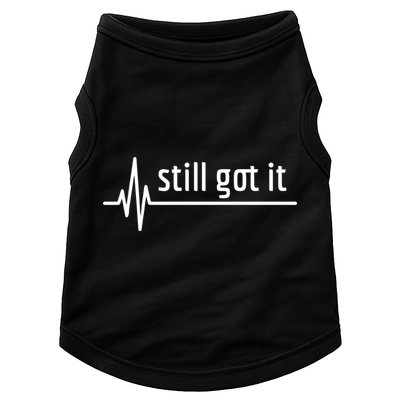 Still Got It Heartbeat Open Heart Bypass Surgery Cute Gift Doggie Tank