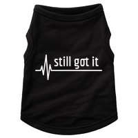 Still Got It Heartbeat Open Heart Bypass Surgery Cute Gift Doggie Tank