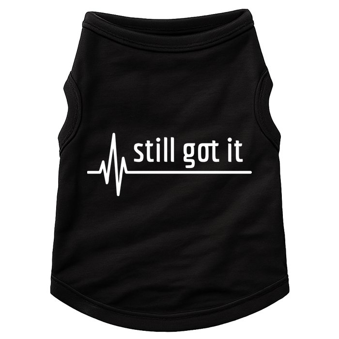 Still Got It Heartbeat Open Heart Bypass Surgery Cute Gift Doggie Tank