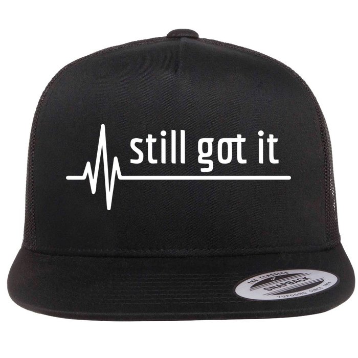 Still Got It Heartbeat Open Heart Bypass Surgery Cute Gift Flat Bill Trucker Hat