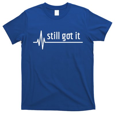 Still Got It Heartbeat Open Heart Bypass Surgery Cute Gift T-Shirt