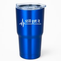 Still Got It Heartbeat Open Heart Bypass Surgery Cute Gift Tumbler