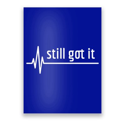 Still Got It Heartbeat Open Heart Bypass Surgery Cute Gift Poster
