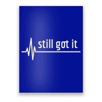 Still Got It Heartbeat Open Heart Bypass Surgery Cute Gift Poster