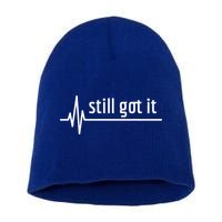 Still Got It Heartbeat Open Heart Bypass Surgery Cute Gift Short Acrylic Beanie